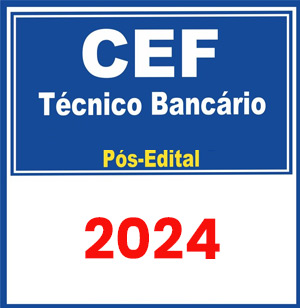 CEF - Caixa Econômica Federal (Técnico Bancário) Pós Edital 2024