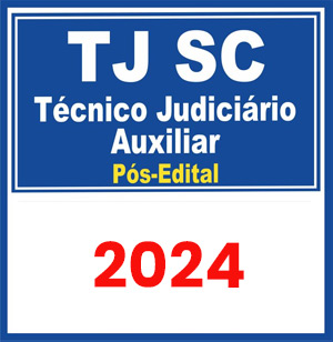 TJ SC (Técnico Judiciário Auxiliar) Pós Edital 2024