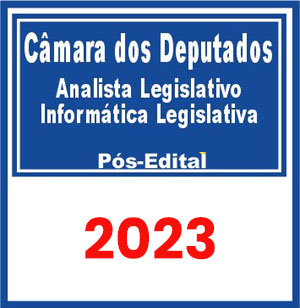 Câmara dos Deputados (Analista Legislativo - Informática Legislativa) Pós Edital 2023