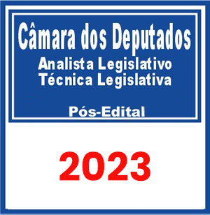 Câmara dos Deputados (Analista Legislativo - Técnica Legislativa) Pós Edital 2023