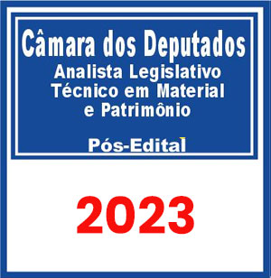 Câmara dos Deputados (Analista Legislativo - Técnico em Material e Patrimônio) Pós Edital 2023