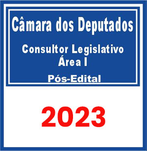 Câmara dos Deputados (Consultor Legislativo - Área I) Pós Edital 2023