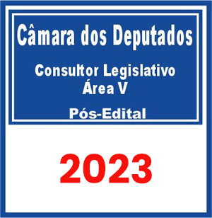Câmara dos Deputados (Consultor Legislativo - Área V) Pós Edital 2023