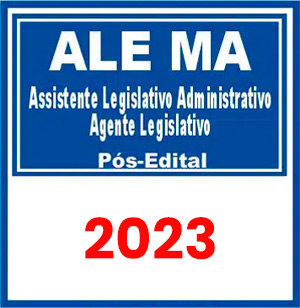 ALE MA (Assistente Legislativo Administrativo – Agente Legislativo) Pós Edital 2023