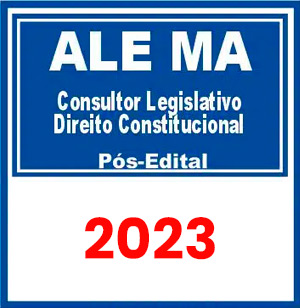 ALE MA (Consultor Legislativo – Direito Constitucional) Pós Edital 2023