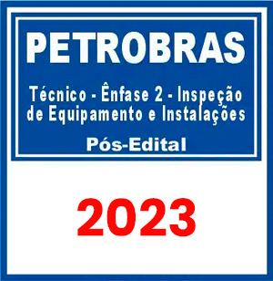 PETROBRAS (Técnico – Ênfase 2 – Inspeção de Equipamento e Instalações) Pós Edital 2023
