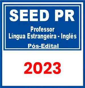 SEED PR (Professor – Língua Estrangeira – Inglês) Pós Edital 2023