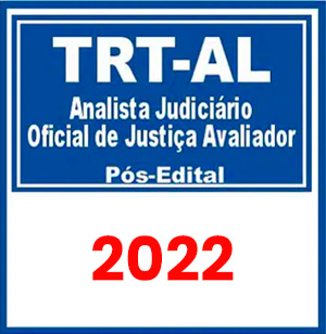 TRT AL – 19ª Região (Analista Judiciário – Oficial de Justiça Avaliador) Pós Edital 2022