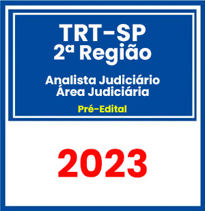 TRT-SP 2ª Região (Analista Judiciário - Área Judiciária) Pré-Edital 2023
