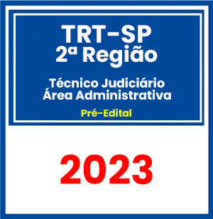 TRT-SP 2ª Região (Técnico Judiciário - Área Administrativa) Pré-Edital 2023