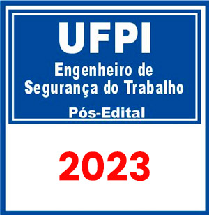 UFPI (Engenheiro de Segurança do Trabalho) Pós Edital 2023