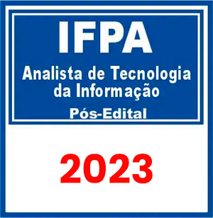 IFPA (Analista de Tecnologia da Informação) Pós Edital 2023