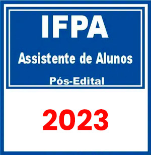 IFPA (Assistente de Alunos) Pós Edital 2023