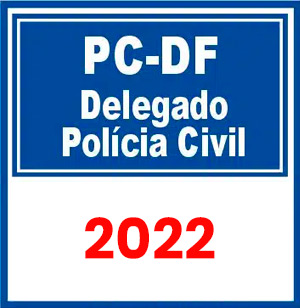 PC DF (Delegado) Pós Edital 2022