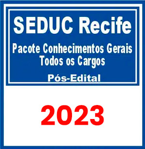 SEDUC Recife (Pacote Conhecimentos Gerais – Todos os Cargos) Pós Edital 2023