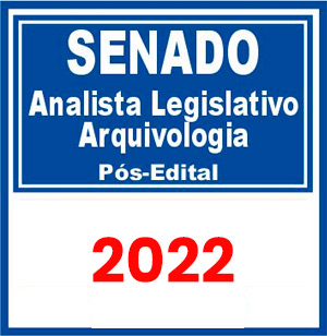 SENADO (Analista Legislativo - Arquivologia) Pós Edital 2022