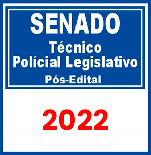 SENADO (Técnico Legislativo - Policial Legislativo) Pós Edital 2022