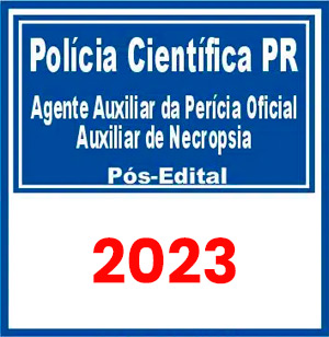 Polícia Científica-PR (Agente – Auxiliar de Necropsia e Auxiliar de Perícia) Pós Edital 2023