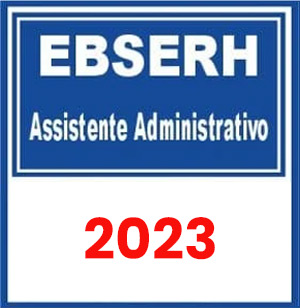 EBSERH (Assistente Administrativo) Pré Edital 2023