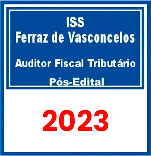 ISS Ferraz de Vasconcelos (Auditor Fiscal Tributário) Pós Edital 2023