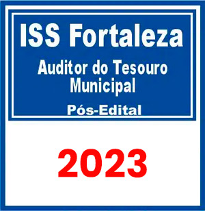 ISS Fortaleza (Auditor do Tesouro Municipal) Pós Edital 2023