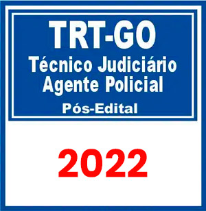 TRT GO – 18ª Região (Técnico Judiciário – Agente Policial) Pós Edital 2022