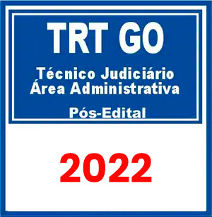 TRT GO – 18ª Região (Técnico Judiciário – Área Administrativa) Pós Edital 2022